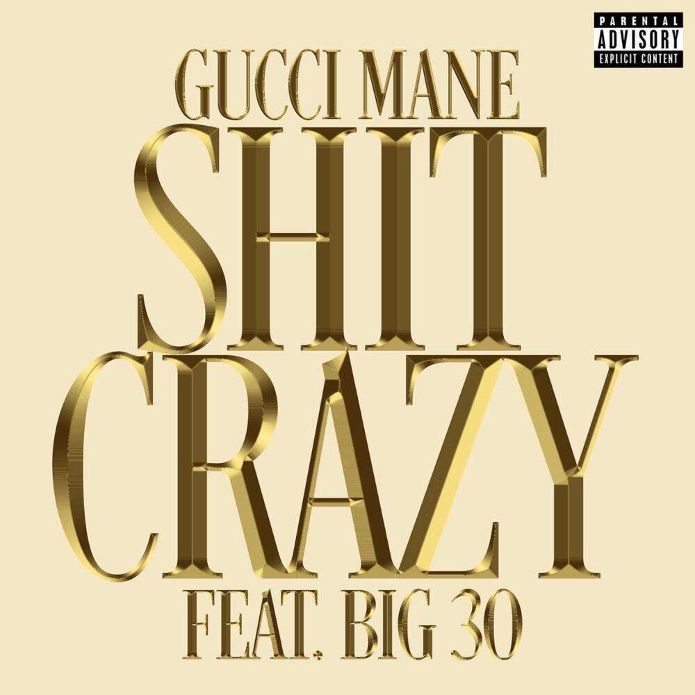 Gucci Mane Ft. BIG30 – Shit Crazy