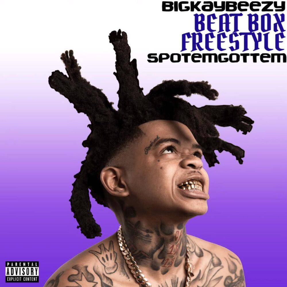 SpotemGottem Ft. BigKayBeezy – Beat Box Freestyle