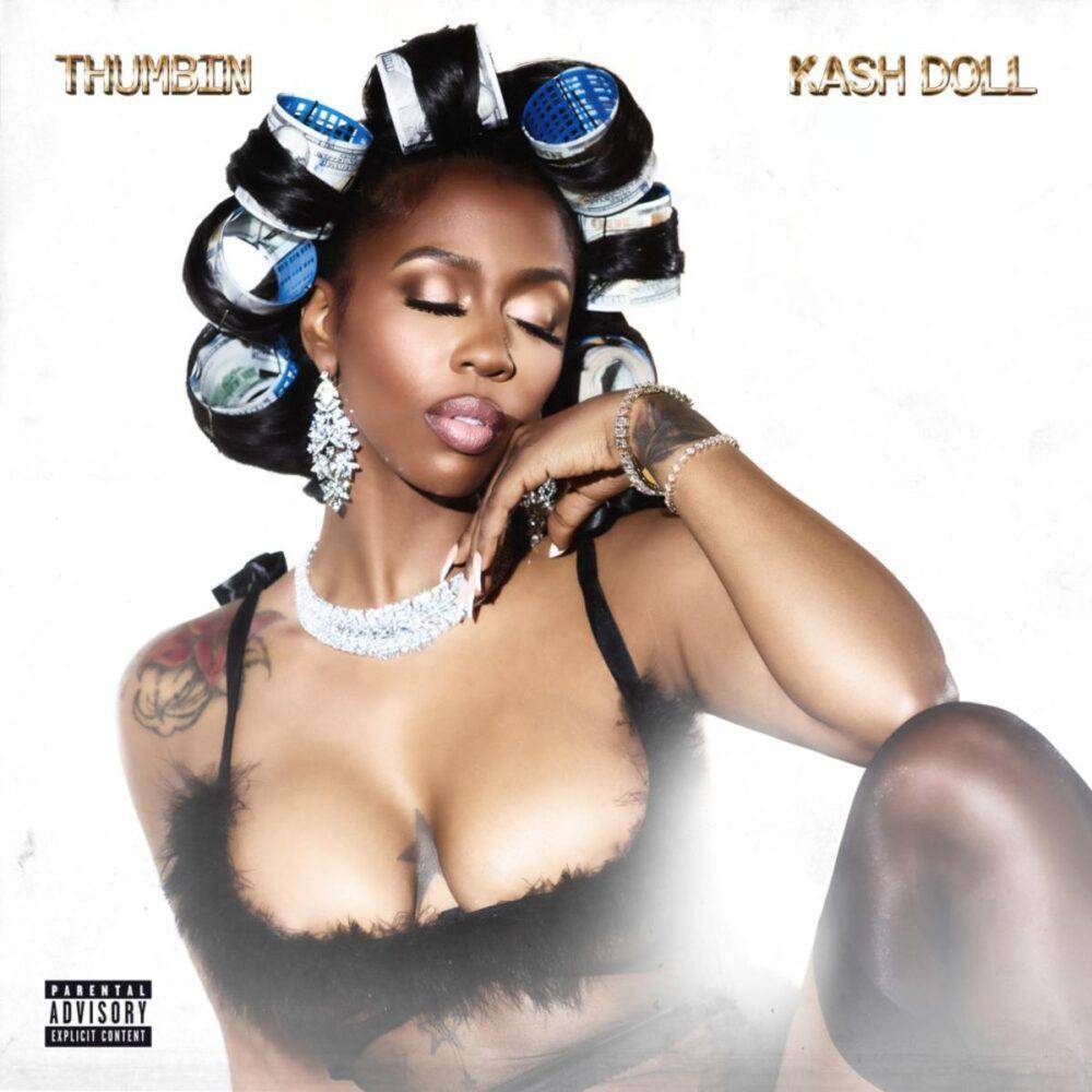 Kash Doll – Thumbin