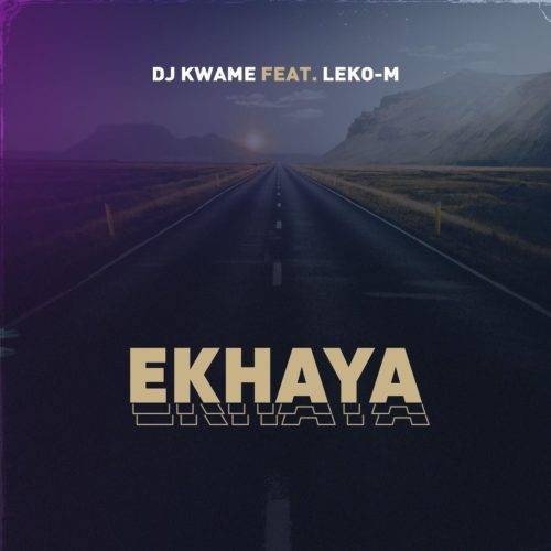 DJ Kwame Ft. Leko M – Ekhaya