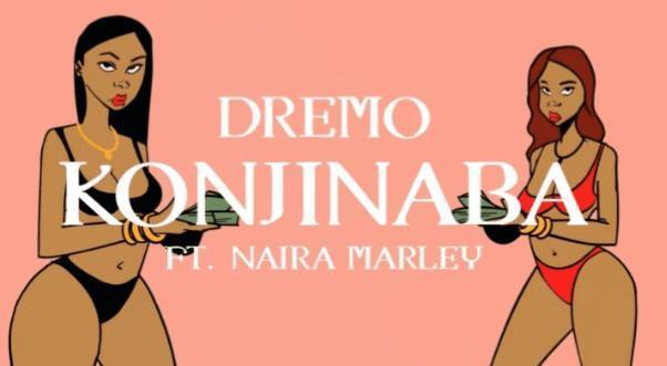 VIDEO: Dremo ft. Naira Marley – Konjinaba