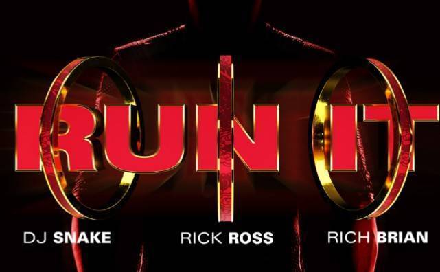 DJ Snake ft. Rick Ross – Run It