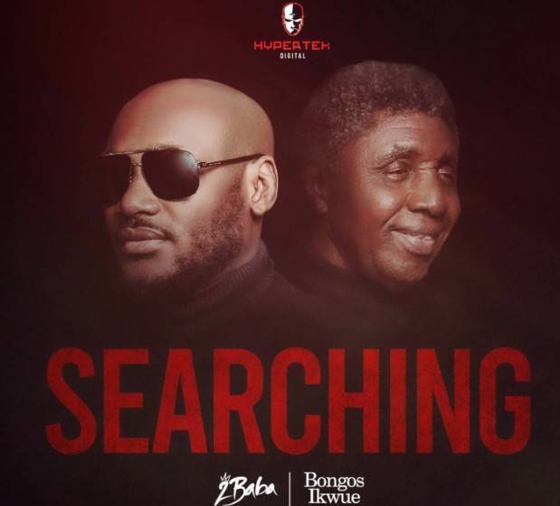 2Baba ft. Bongos Ikwue – Searching