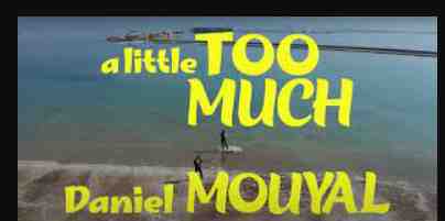 Daniel Mouyal – A Little Too Much