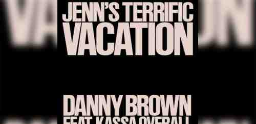 Danny Brown – Jenn’s Terrific Vacation