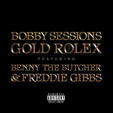 Bobby Sessions Ft. Benny The Butcher & Freddie Gibbs – Gold Rolex