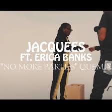 Jacquees ft. Erica Banks – No More Parties
