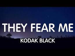 Kodak Black – They Fear Me