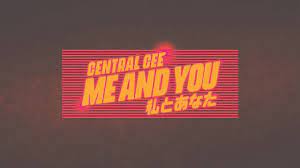 Central Cee – Me and You