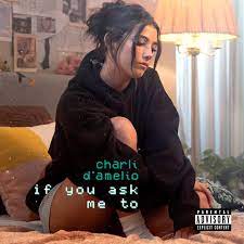 Charli d’amelio – If You Ask Me To