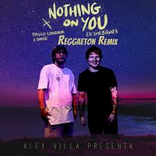 Ed Sheeran ft. Dave & Paulo Londra – Nothing On You