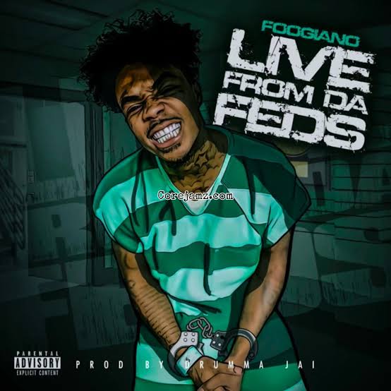 Foogiano – Live From Da Feds