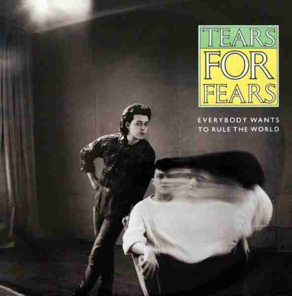 Tears for Fears – Everybody Wants to Rule the World