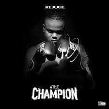 ALBUM: Rexxie – A True Champion