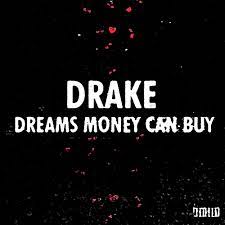 Drake – Dreams Miney Can Buy