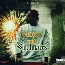 Pusha T – Success and Nightmares