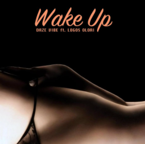 Daze Vibe Ft. Logos Olori  – Wake Up